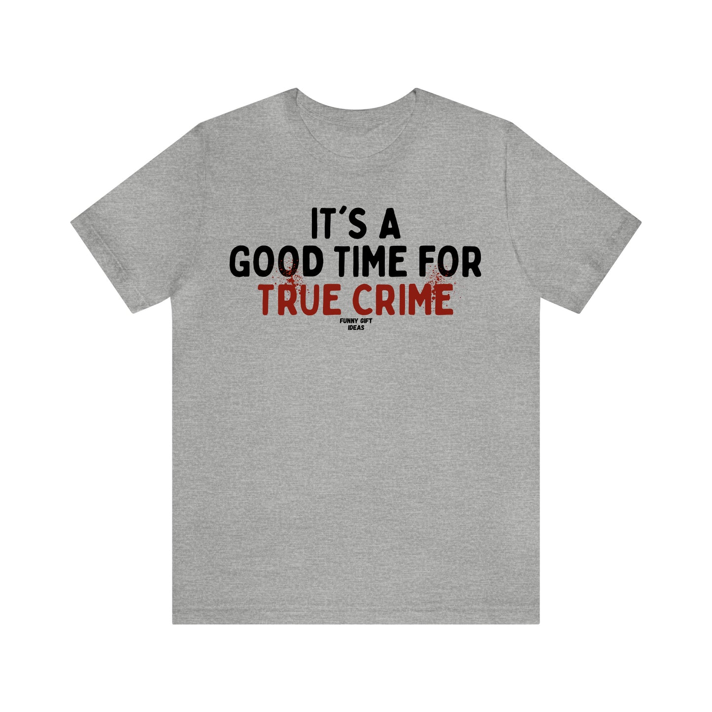 Funny Shirts for Women - It's a Good Time for True Crime - Women's T Shirts