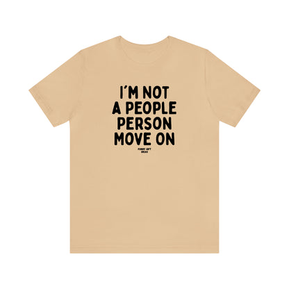 Funny Shirts for Women - I'm Not a People Person Move on - Women's T Shirts