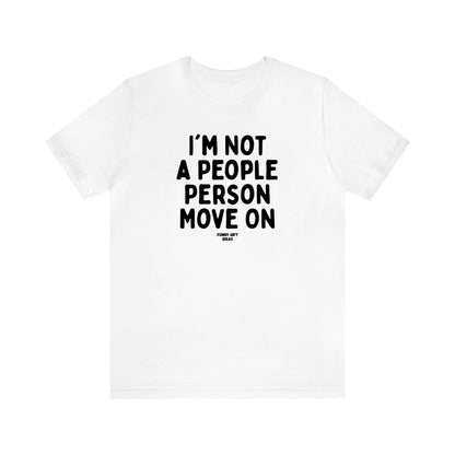 Women's T Shirts I'm Not a People Person Move on - Funny Gift Ideas