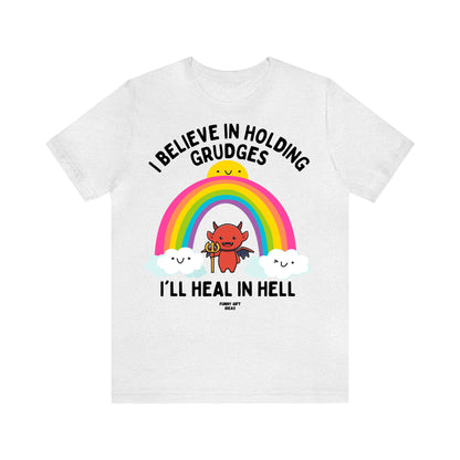 Funny Shirts for Women - I Believe in Holding Grudges I'll Heal in Hell - Women's T Shirts