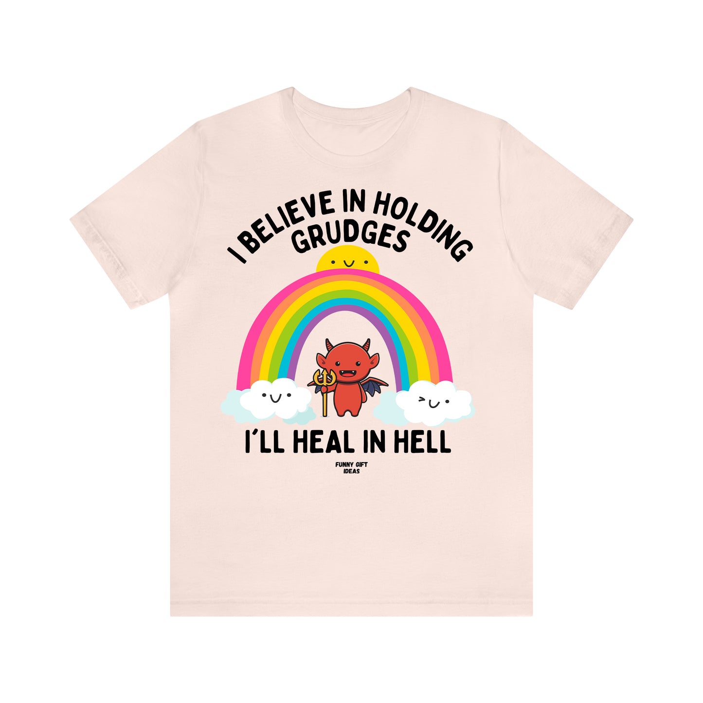 Funny Shirts for Women - I Believe in Holding Grudges I'll Heal in Hell - Women's T Shirts