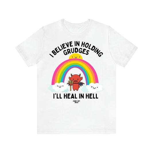 Women's T Shirts I Believe in Holding Grudges I'll Heal in Hell - Funny Gift Ideas