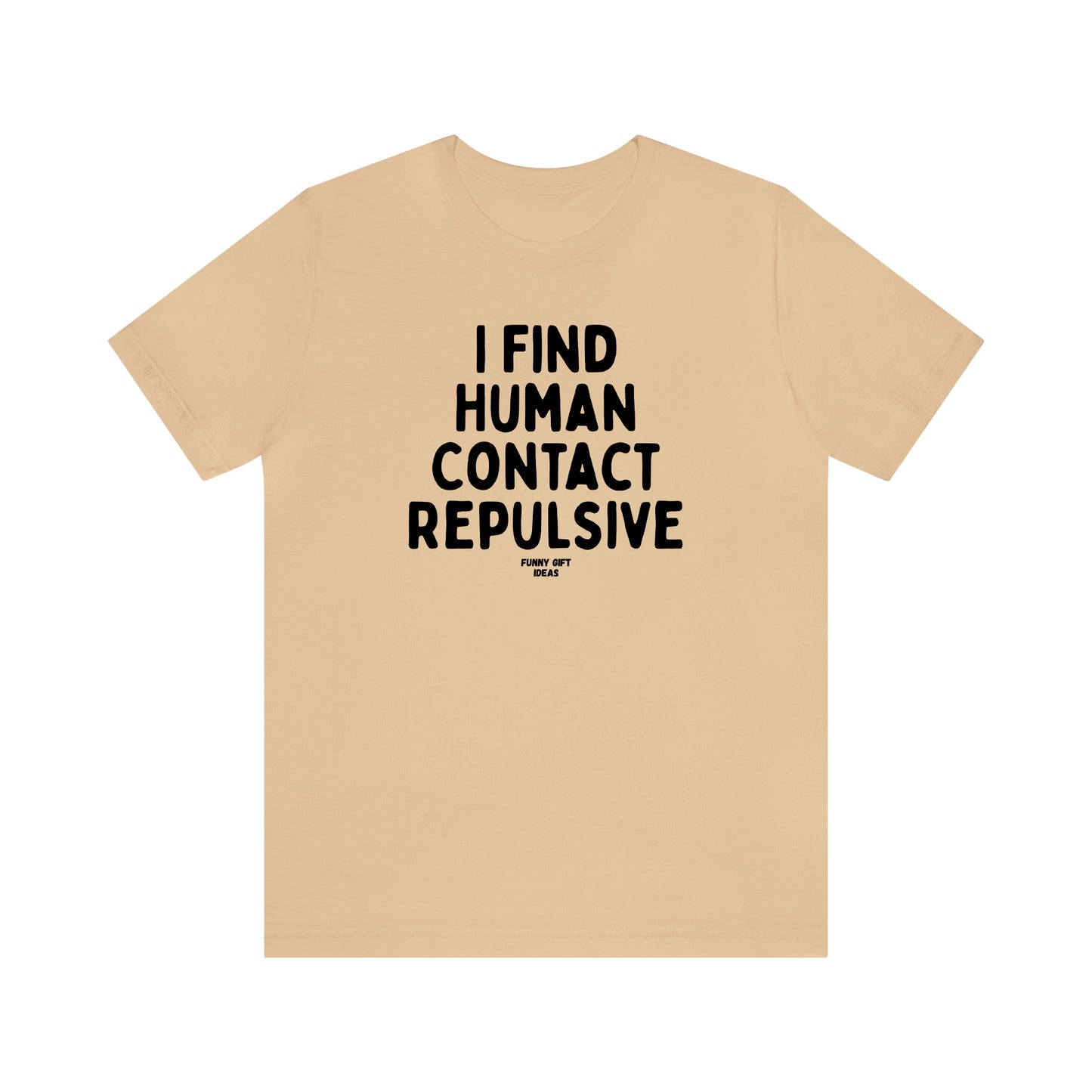 Funny Shirts for Women - I Find Human Contact Repulsive - Women's T Shirts