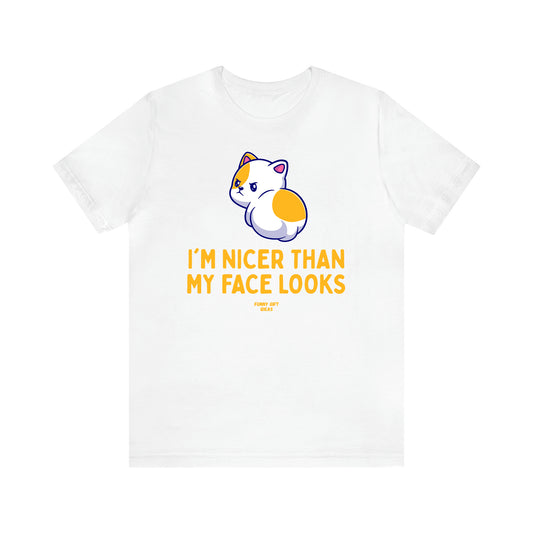 Women's T Shirts I'm Nicer Than My Face Looks - Funny Gift Ideas