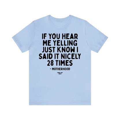 Funny Shirts for Women - If You Hear Me Yelling Just Know I Said It Nicely 28 Times - Motherhood - Women's T Shirts