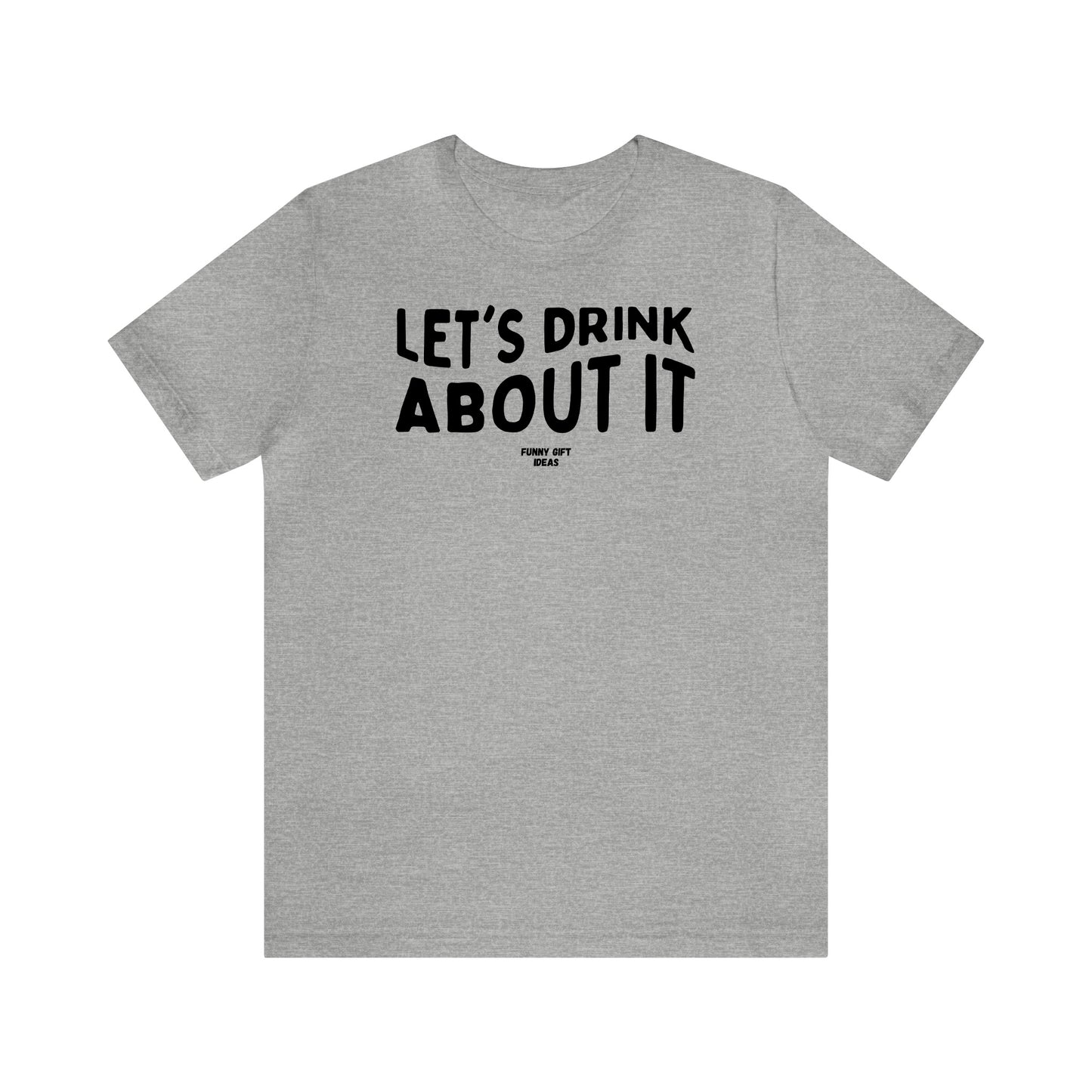 Funny Shirts for Women - Let's Drink About It - Women's T Shirts