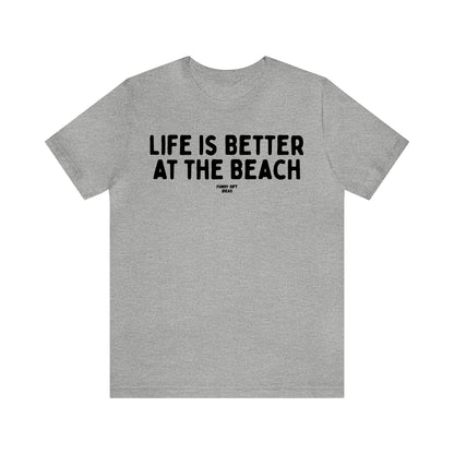 Funny Shirts for Women - Life is Better at the Beach - Women's T Shirts