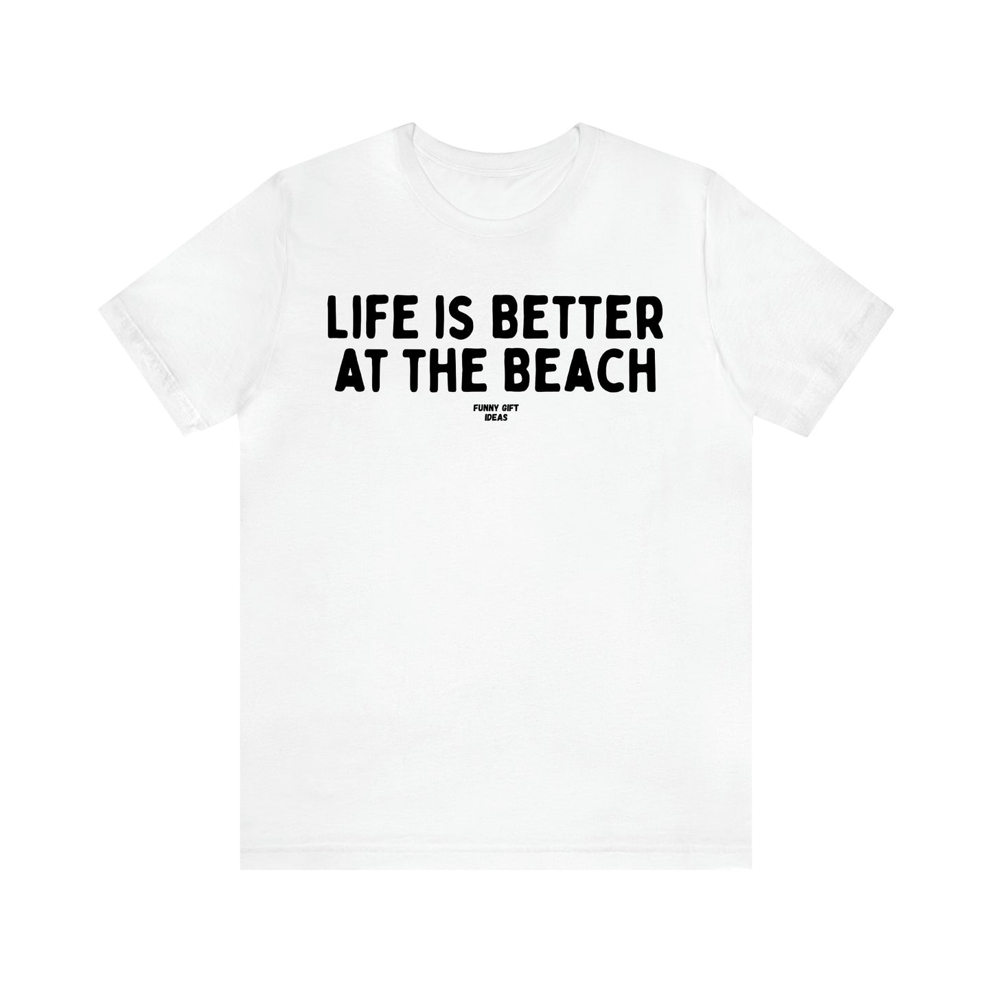 Women's T Shirts Life is Better at the Beach - Funny Gift Ideas