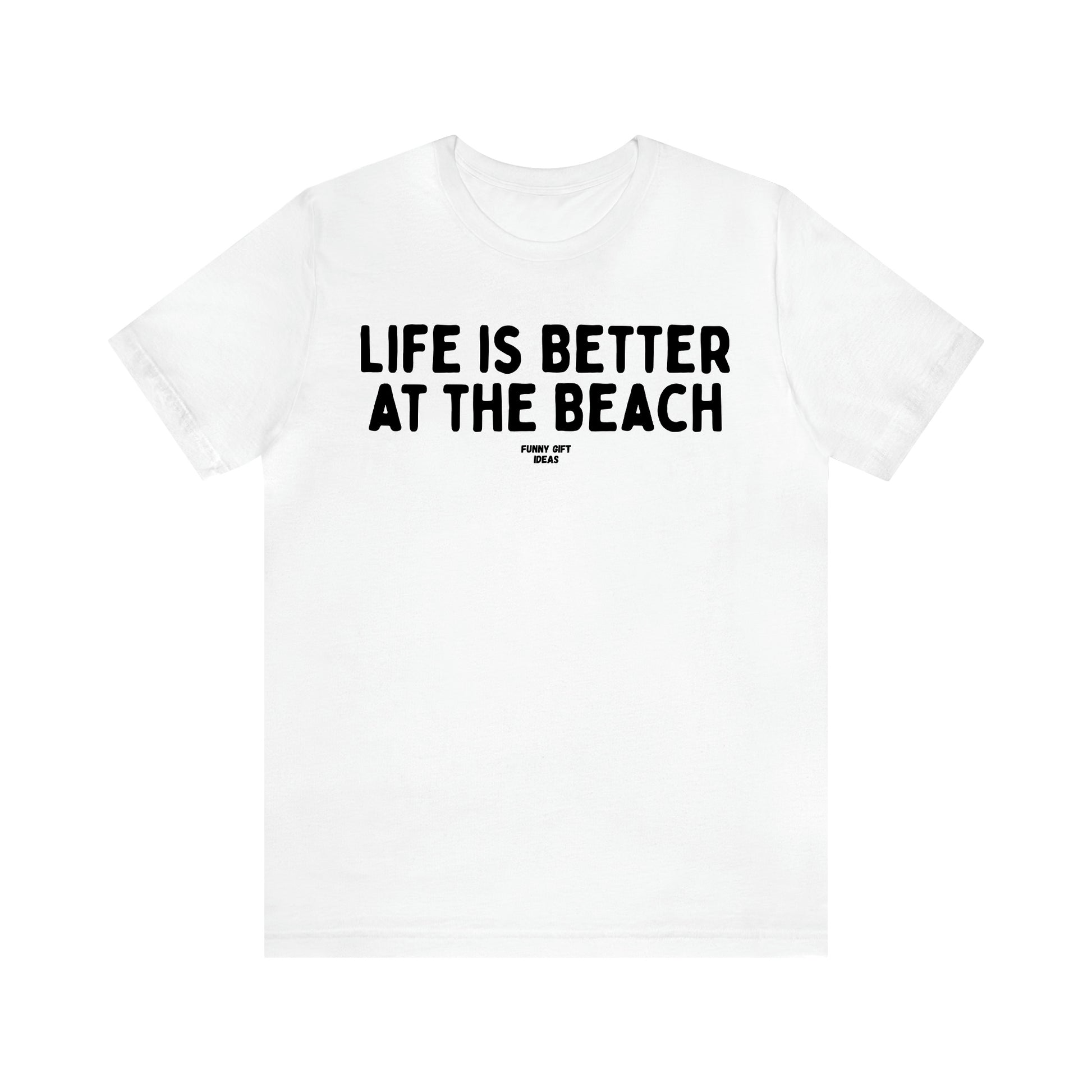 Women's T Shirts Life is Better at the Beach - Funny Gift Ideas