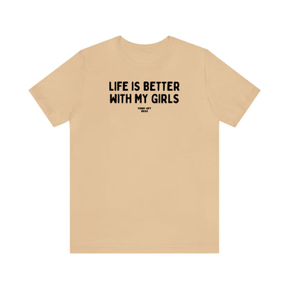 Funny Shirts for Women - Life is Better With My Girls - Women's T Shirts