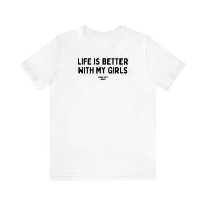 Women's T Shirts Life is Better With My Girls - Funny Gift Ideas