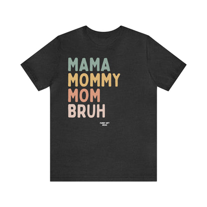 Funny Shirts for Women - Mama Mommy Mom Bruh - Women's T Shirts