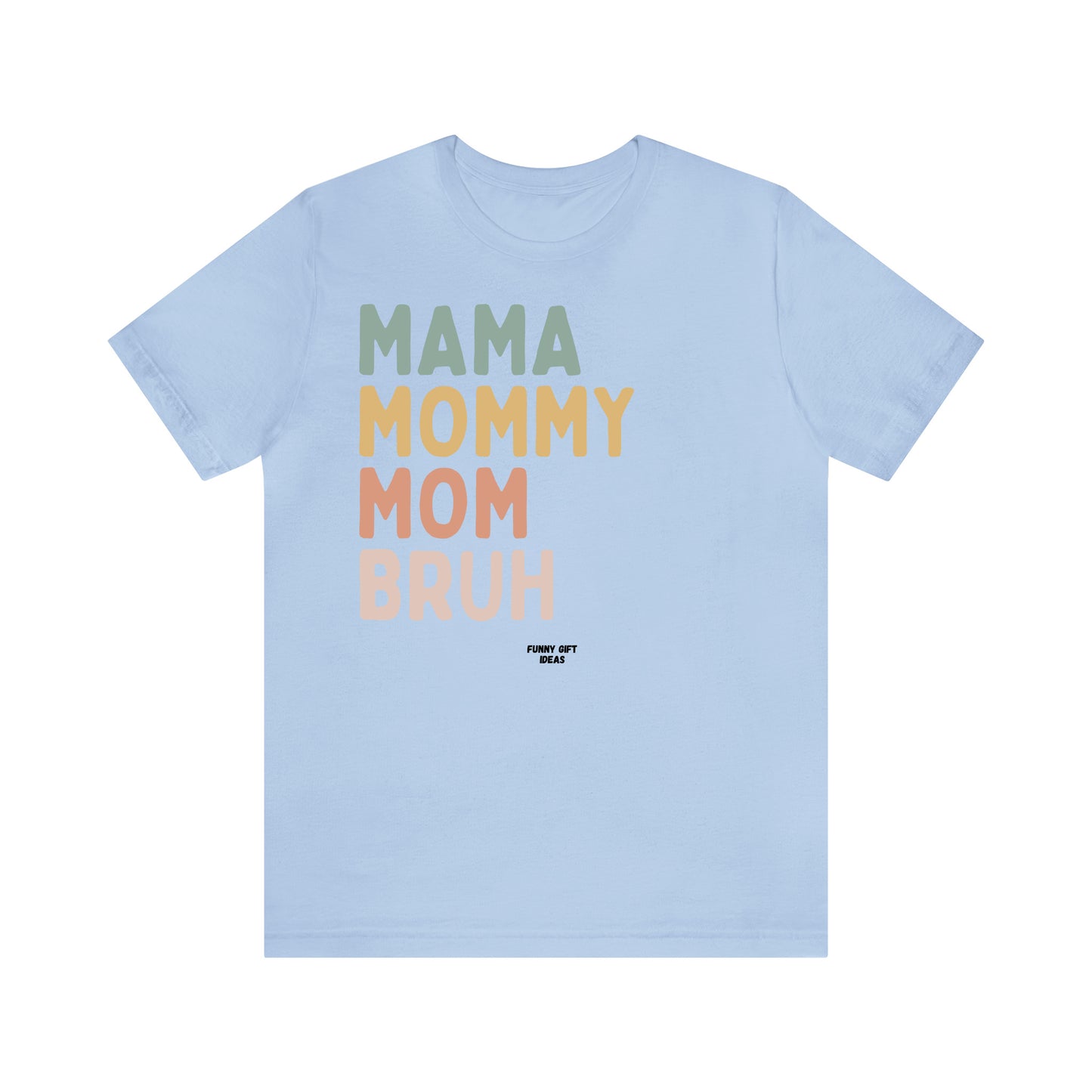 Funny Shirts for Women - Mama Mommy Mom Bruh - Women's T Shirts