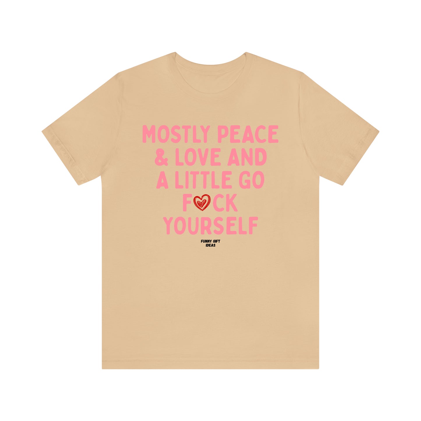 Funny Shirts for Women - Mostly Peace & Love and a Little Go Fuck Yourself - Women's T Shirts