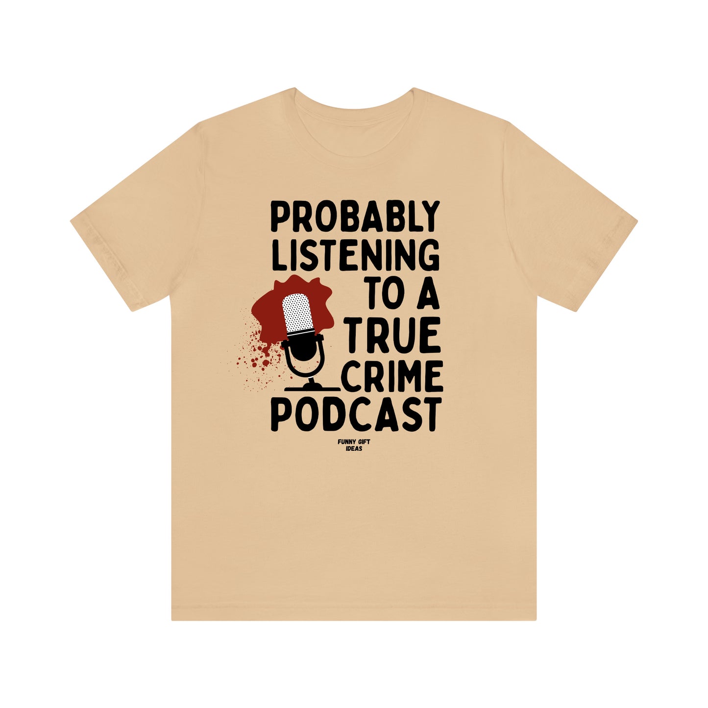 Funny Shirts for Women - Probably Listening to a True Crime Podcast - Women's T Shirts