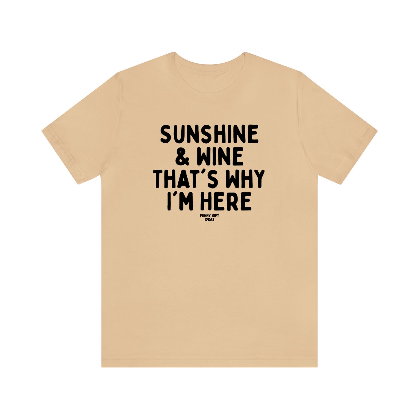 Funny Shirts for Women - Sunshine & Wine That's Why I'm Here - Women's T Shirts