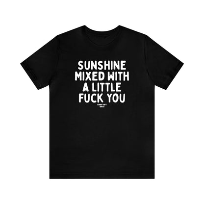 Funny Shirts for Women - Sunshine Mixed With a Little Fuck You - Women's T Shirts