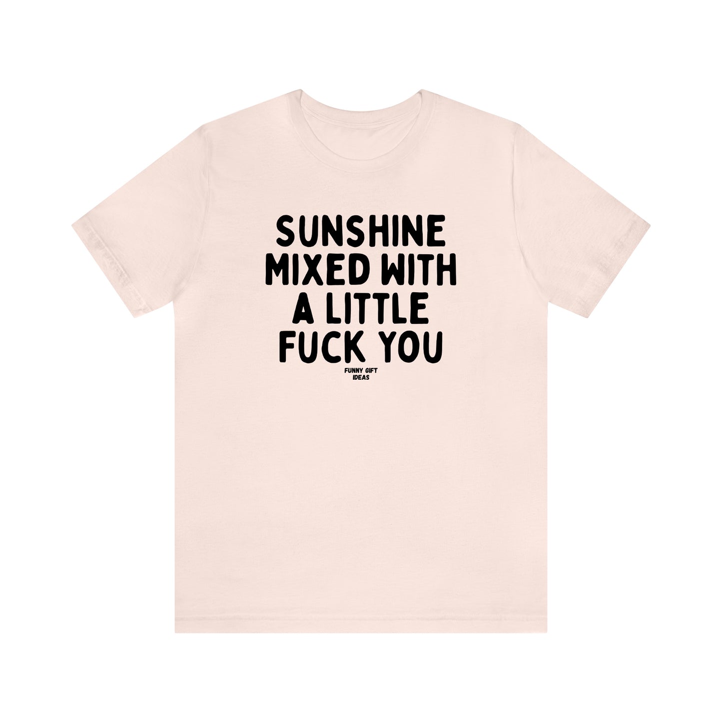 Funny Shirts for Women - Sunshine Mixed With a Little Fuck You - Women's T Shirts