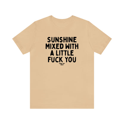 Funny Shirts for Women - Sunshine Mixed With a Little Fuck You - Women's T Shirts