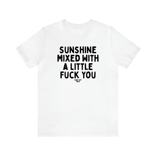 Women's T Shirts Sunshine Mixed With a Little Fuck You - Funny Gift Ideas