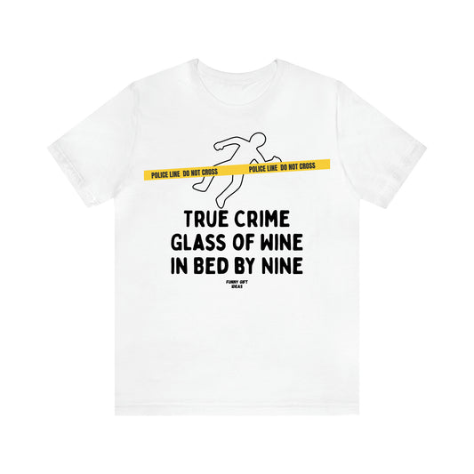 Women's T Shirts True Crime Glass of Wine in Bed by Nine - Funny Gift Ideas